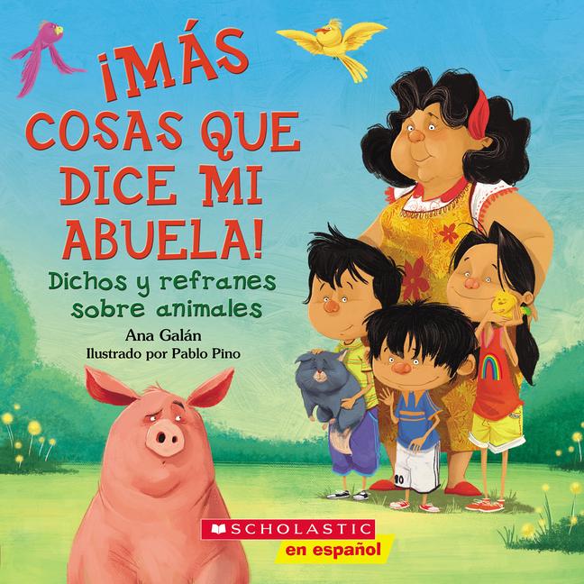 Vorderes Coverbild ¡Más Cosas Que Dice Mi Abuela!: Dichos Y Refranes Sobre Animales (Spanish Language Edition of Other Things My Grandmother Says)