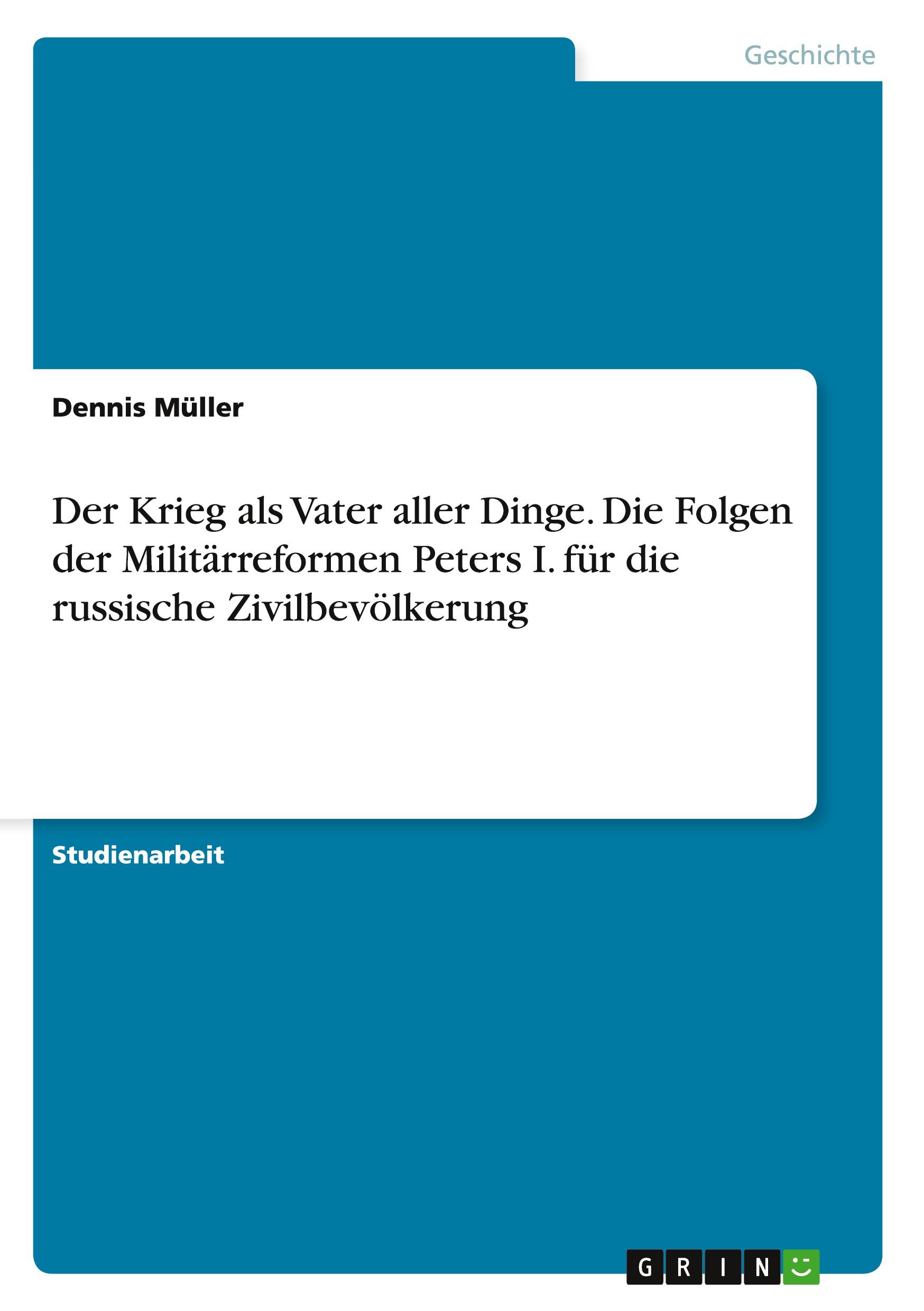 Vorderes Coverbild Der Krieg als Vater aller Dinge. Die Folgen der Militärreformen Peters I. für die russische Zivilbevölkerung