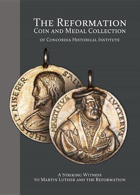 Vorderes Coverbild The Reformation Coin and Medal Collection of Concordia Historical Institute