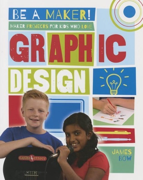 Vorderes Coverbild Maker Projects for Kids Who Love Graphic Design