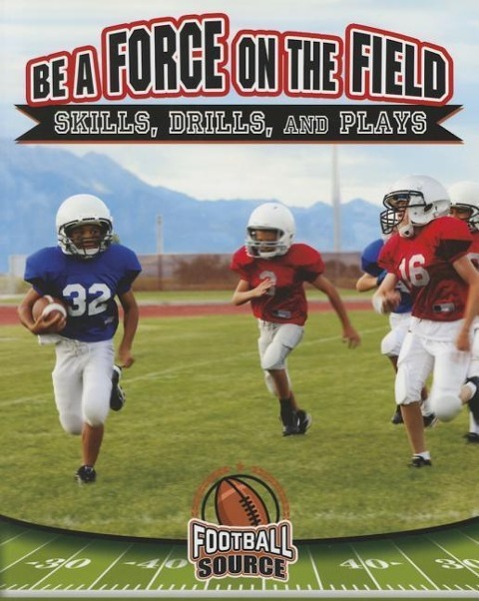 Vorderes Coverbild Be a Force on the Field: Skills, Drills, and Plays