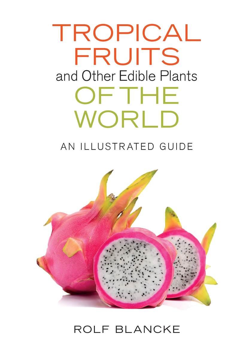Vorderes Coverbild Tropical Fruits and Other Edible Plants of the World