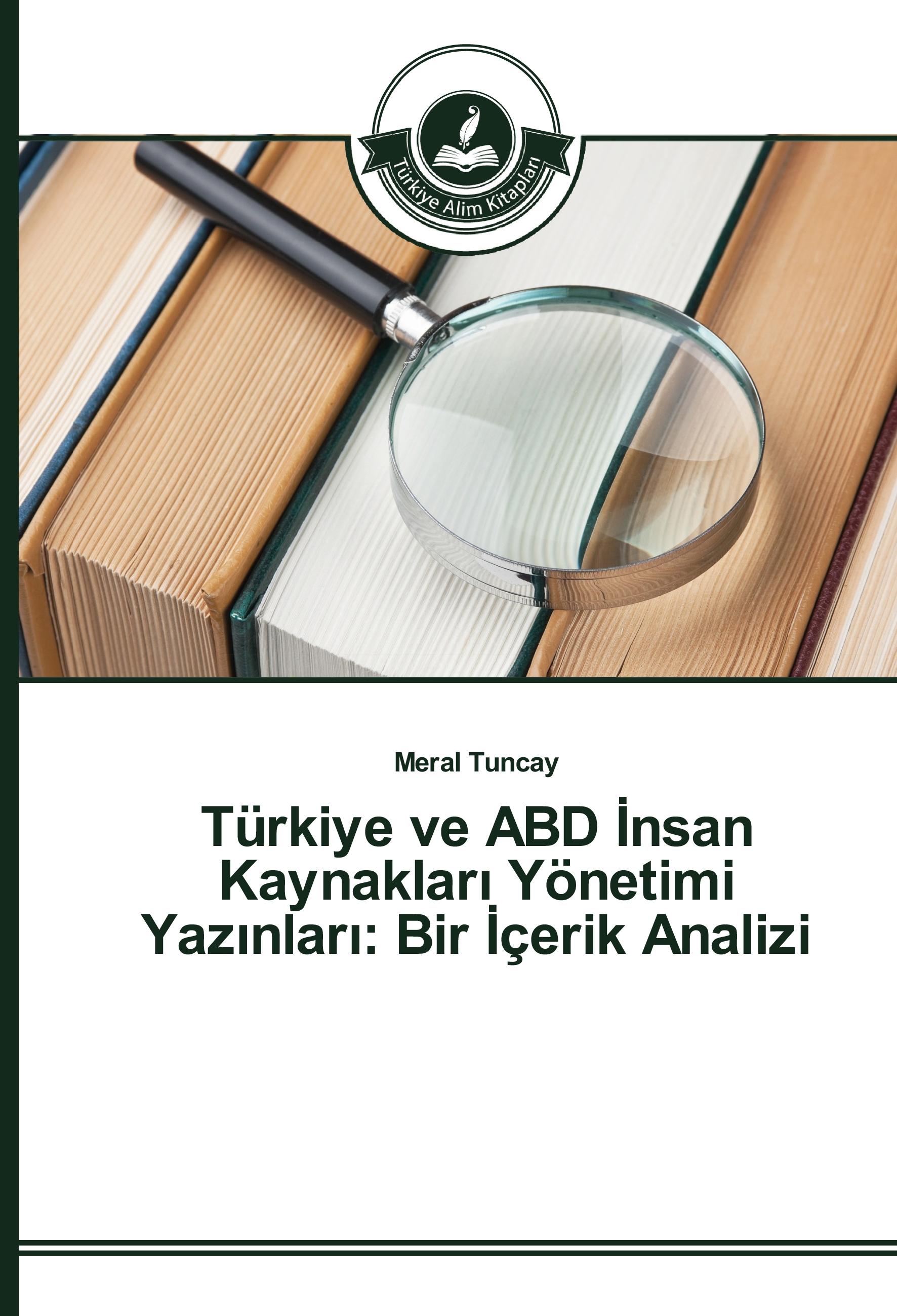 Vorderes Coverbild Türkiye ve ABD ¿nsan Kaynaklar¿ Yönetimi Yaz¿nlar¿: Bir ¿çerik Analizi