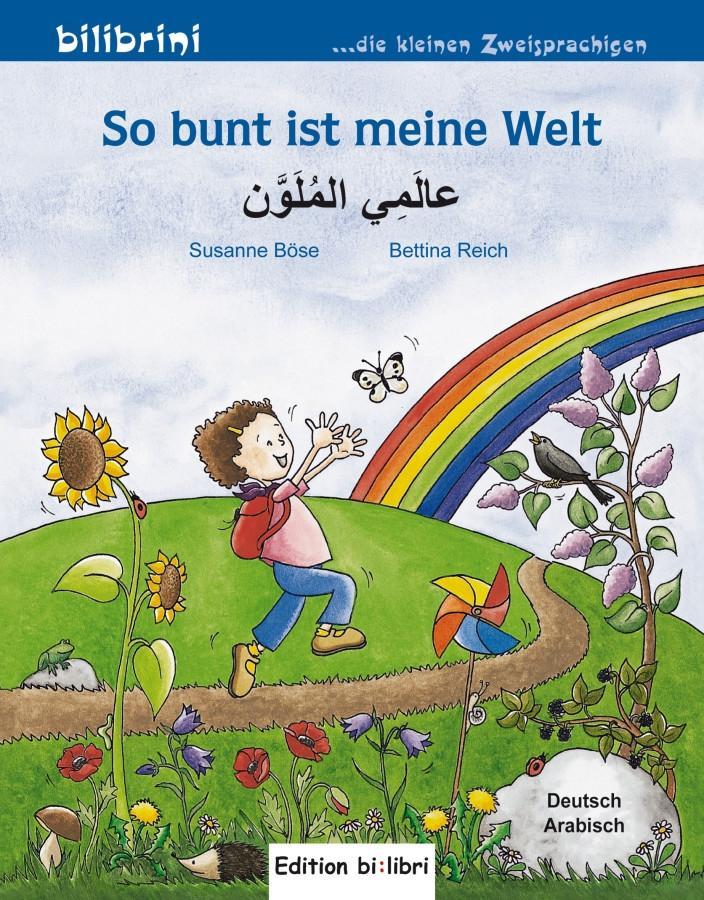 Vorderes Coverbild So bunt ist meine Welt. Kinderbuch Deutsch-Arabisch
