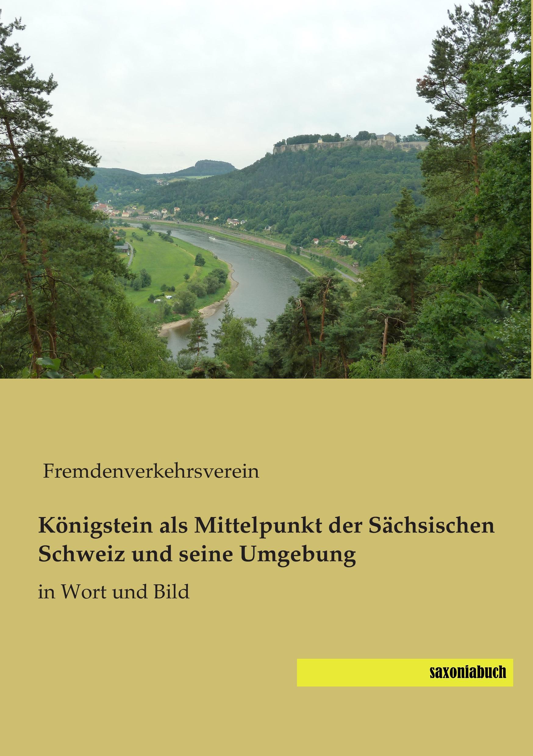Vorderes Coverbild Königstein als Mittelpunkt der Sächsischen Schweiz und seine Umgebung