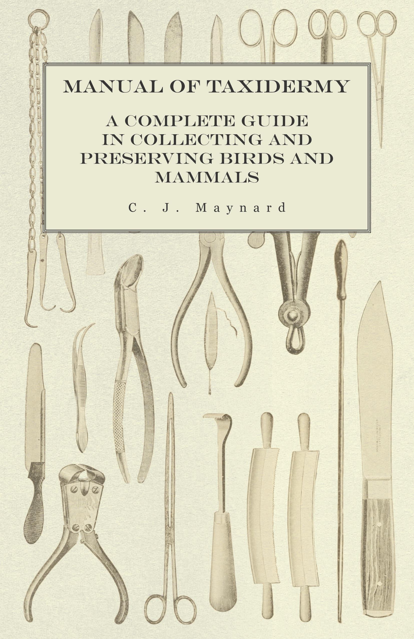 Vorderes Coverbild Manual of Taxidermy - A Complete Guide in Collecting and Preserving Birds and Mammals