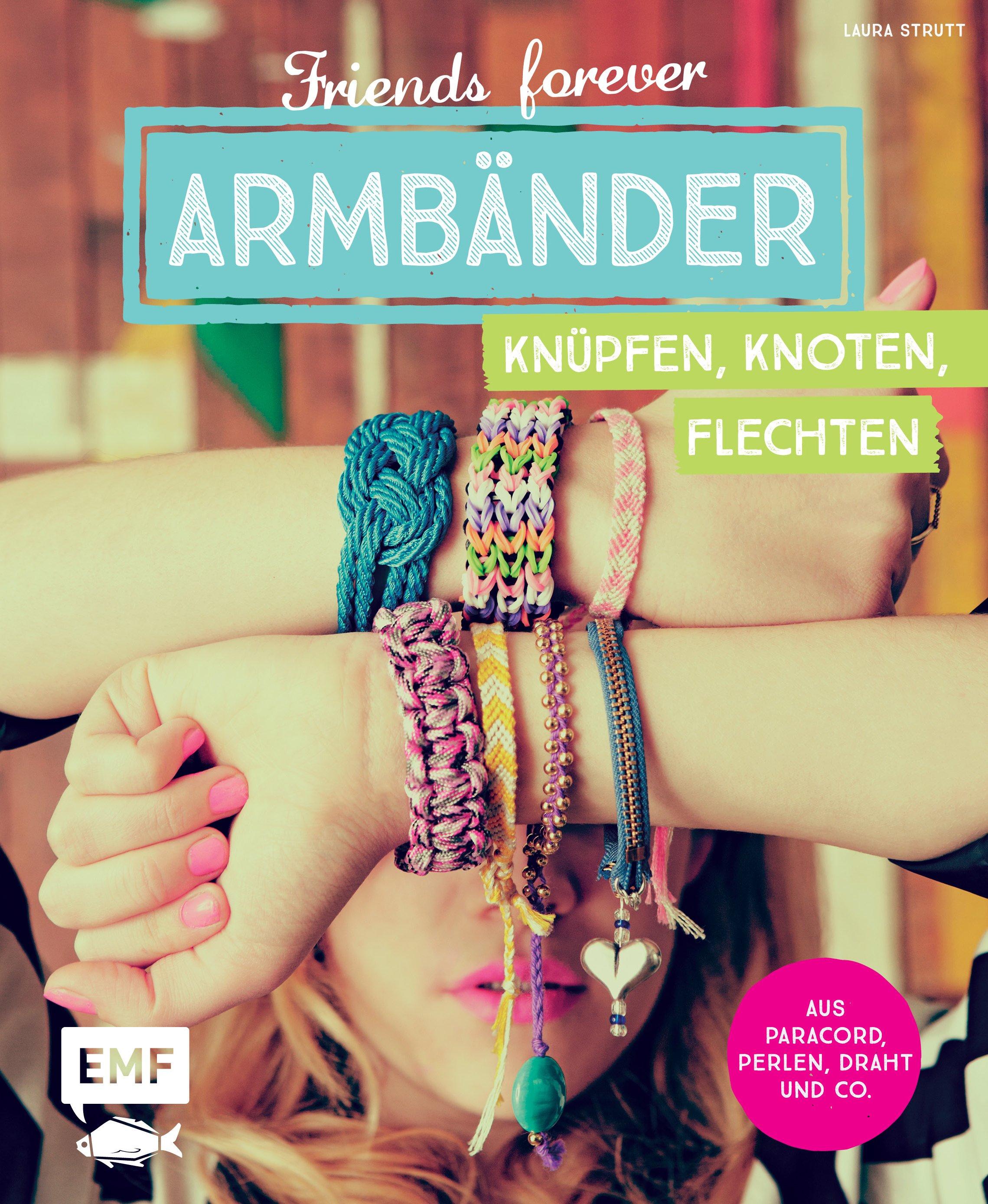 Vorderes Coverbild Friends forever - Armbänder knüpfen, knoten, flechten