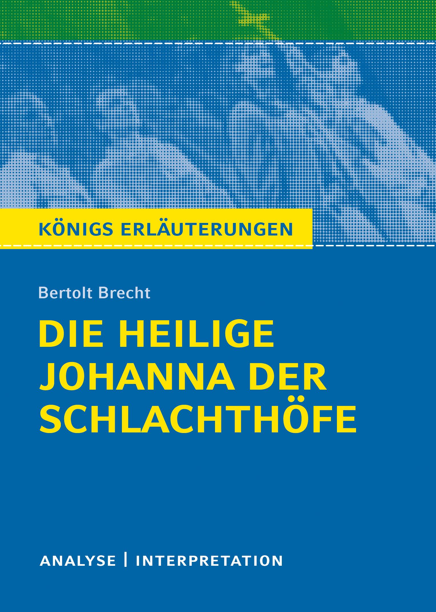 Vorderes Coverbild Die heilige Johanna der Schlachthöfe von Bertolt Brecht. Königs Erläuterungen.