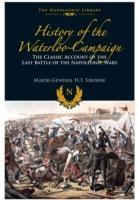 Vorderes Coverbild History of the Waterloo Campaign : The Classic Account of the Last Battle of the Napoleonic Wars