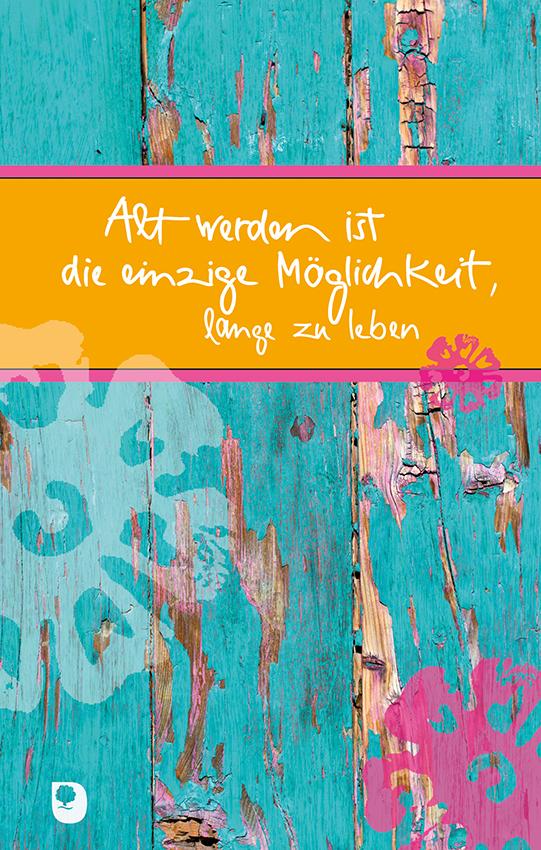 Vorderes Coverbild Alt werden ist die einzige Möglichkeit, lange zu leben