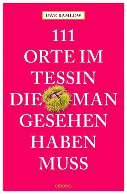 Vorderes Coverbild 111 Orte im Tessin, die man gesehen haben muss