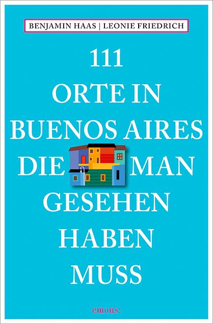 Vorderes Coverbild 111 Orte in Buenos Aires, die man gesehen haben muss