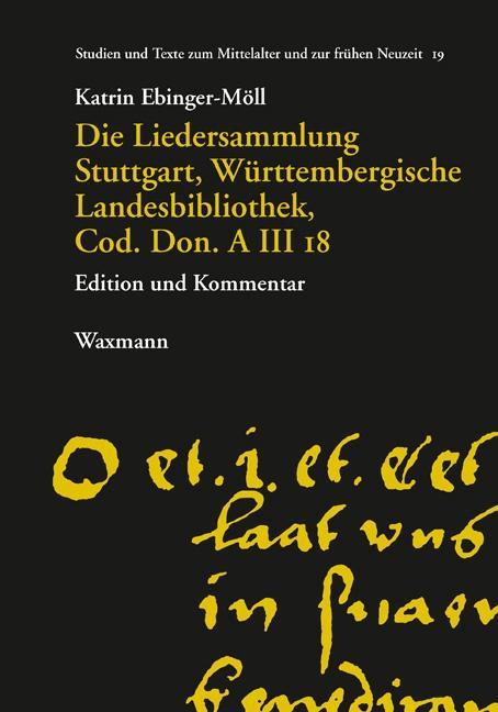 Vorderes Coverbild Die Liedersammlung Stuttgart, Württembergische Landesbibliothek, Cod. Don. A III 18