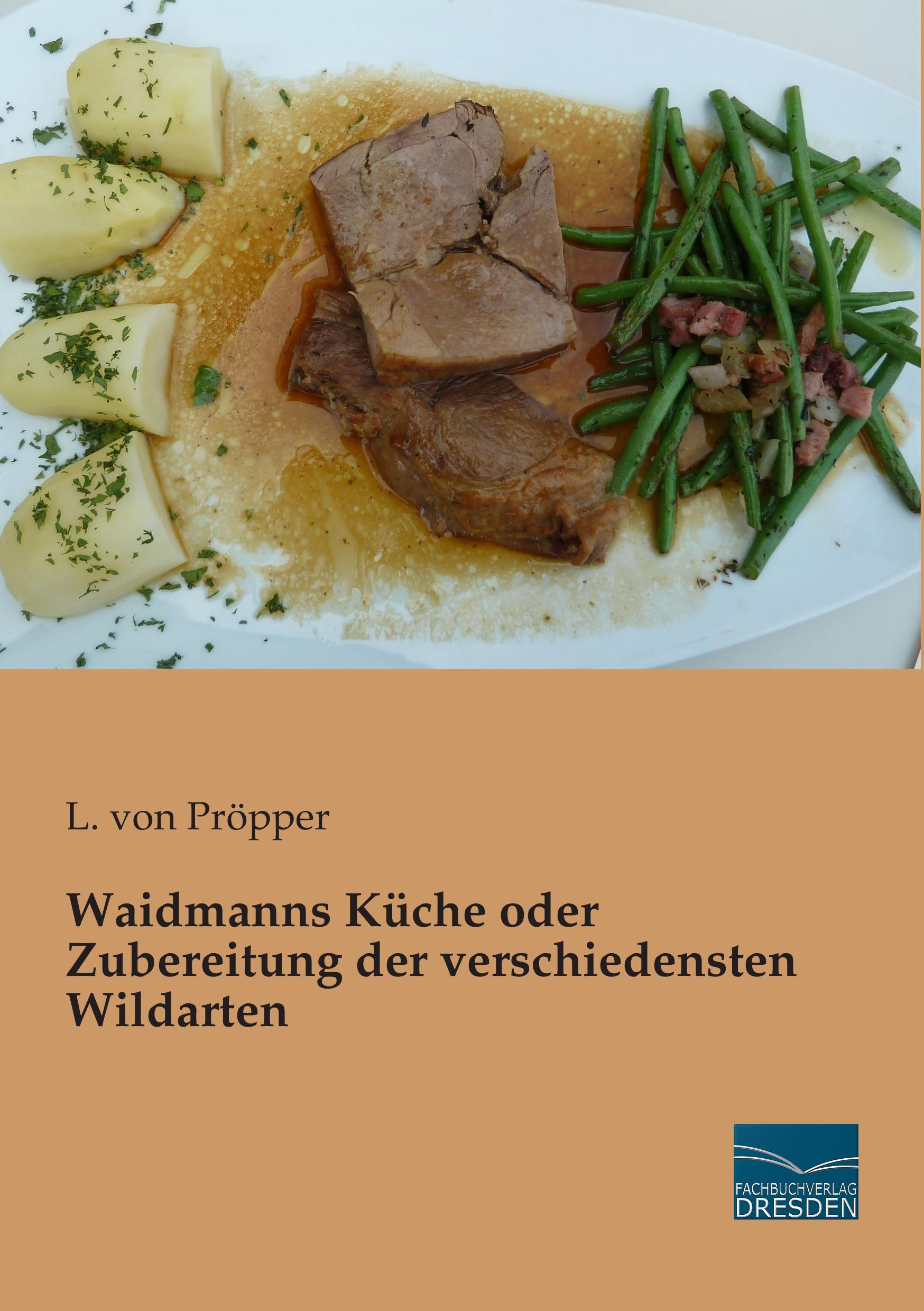 Vorderes Coverbild Waidmanns Küche oder Zubereitung der verschiedensten Wildarten