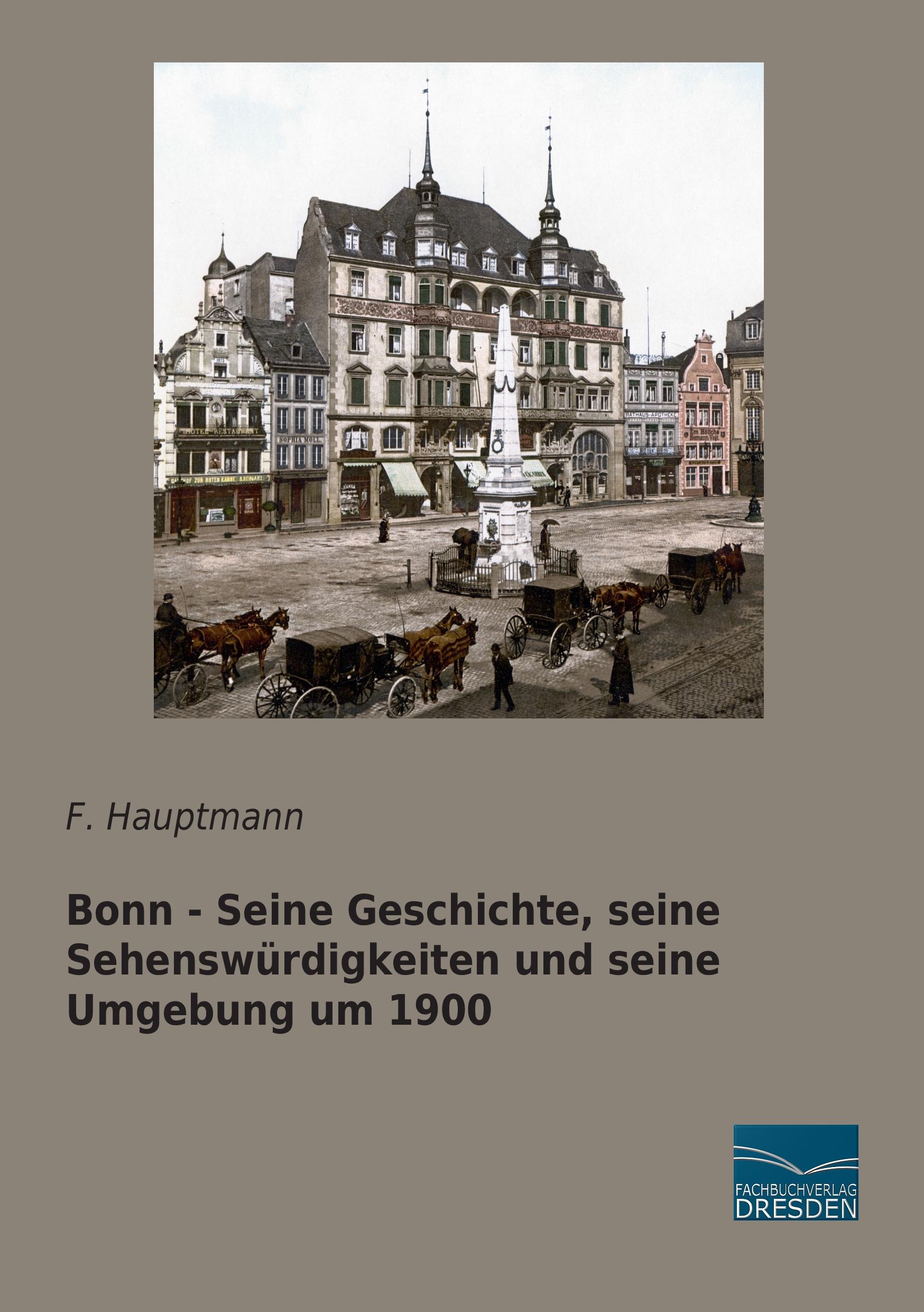 Vorderes Coverbild Bonn - Seine Geschichte, seine Sehenswürdigkeiten und seine Umgebung um 1900