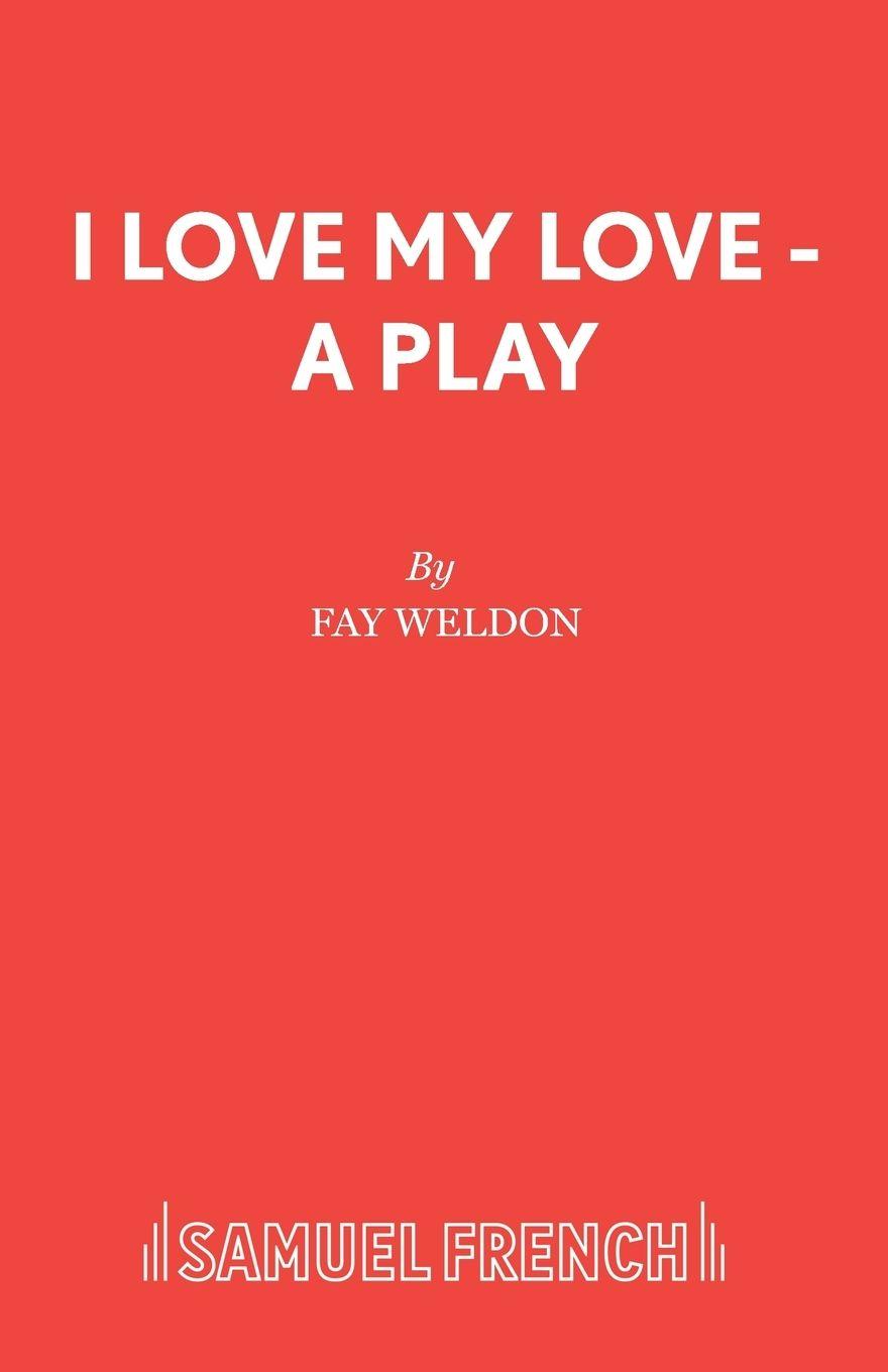 Vorderes Coverbild I Love My Love - A Play