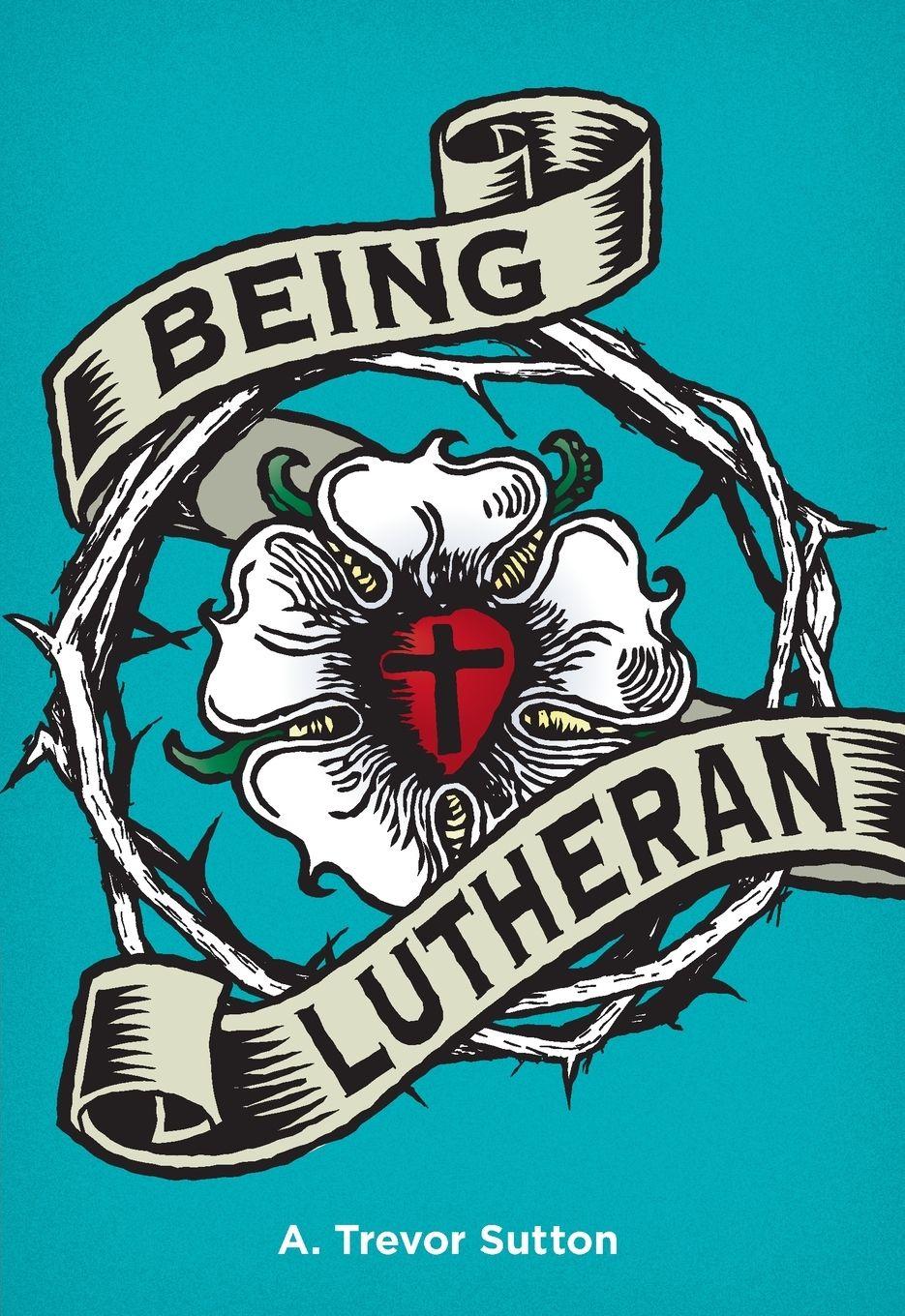 Vorderes Coverbild Being Lutheran