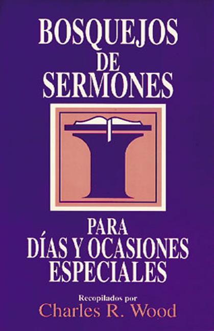 Vorderes Coverbild Bosquejos de Sermones: Días Y Ocasiones Especiales = Special Days and Occasions