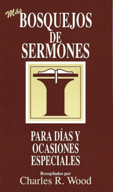 Vorderes Coverbild Bosquejos de Sermones: Más Días Y Ocasiones Especiales = More Special Days and Occasions