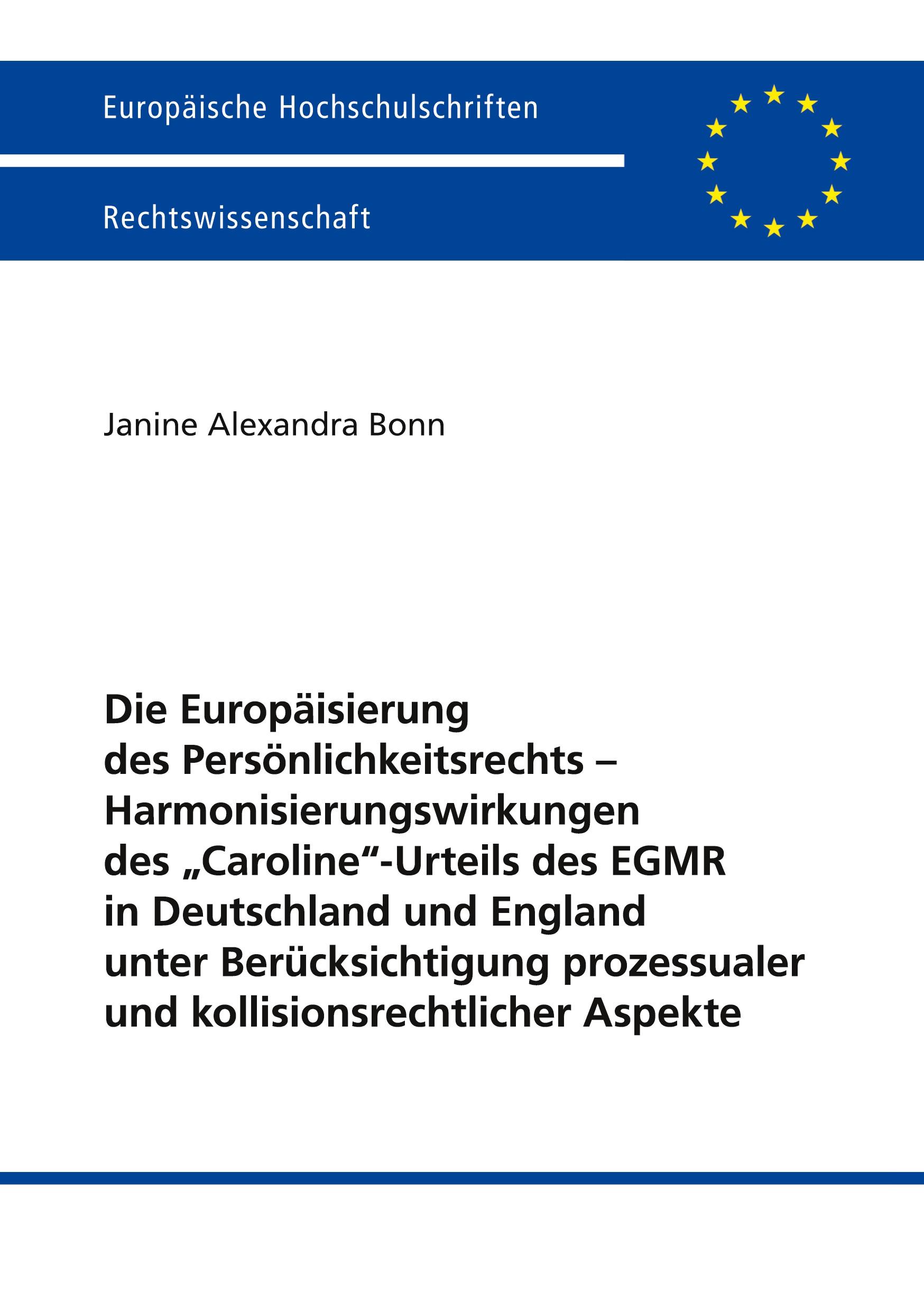 Vorderes Coverbild Die Europäisierung des Persönlichkeitsrechts - Harmonisierungswirkungen des 'Caroline'-Urteils des EGMR in Deutschland und England unter Berücksichtigung prozessualer und kollisionsrechtlicher Aspekte