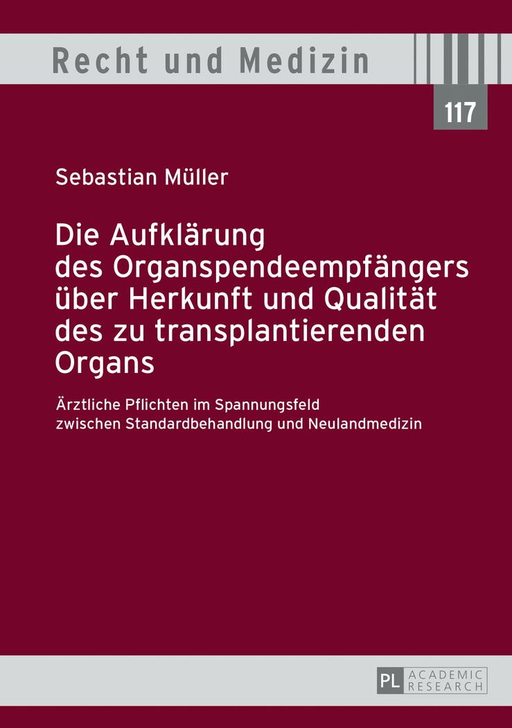 Vorderes Coverbild Die Aufklärung des Organspendeempfängers über Herkunft und Qualität des zu transplantierenden Organs