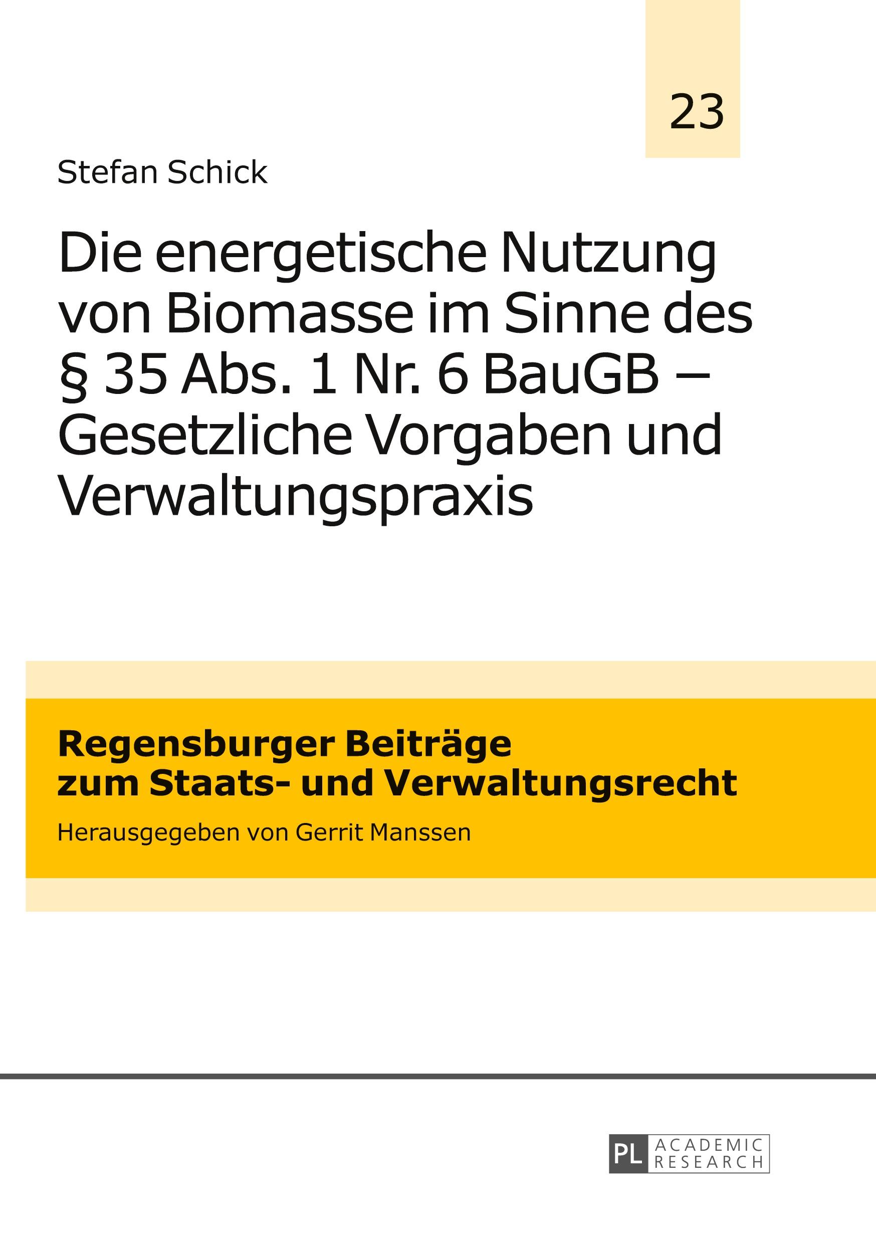 Vorderes Coverbild Die energetische Nutzung von Biomasse im Sinne des § 35 Abs. 1 Nr. 6 BauGB - Gesetzliche Vorgaben und Verwaltungspraxis