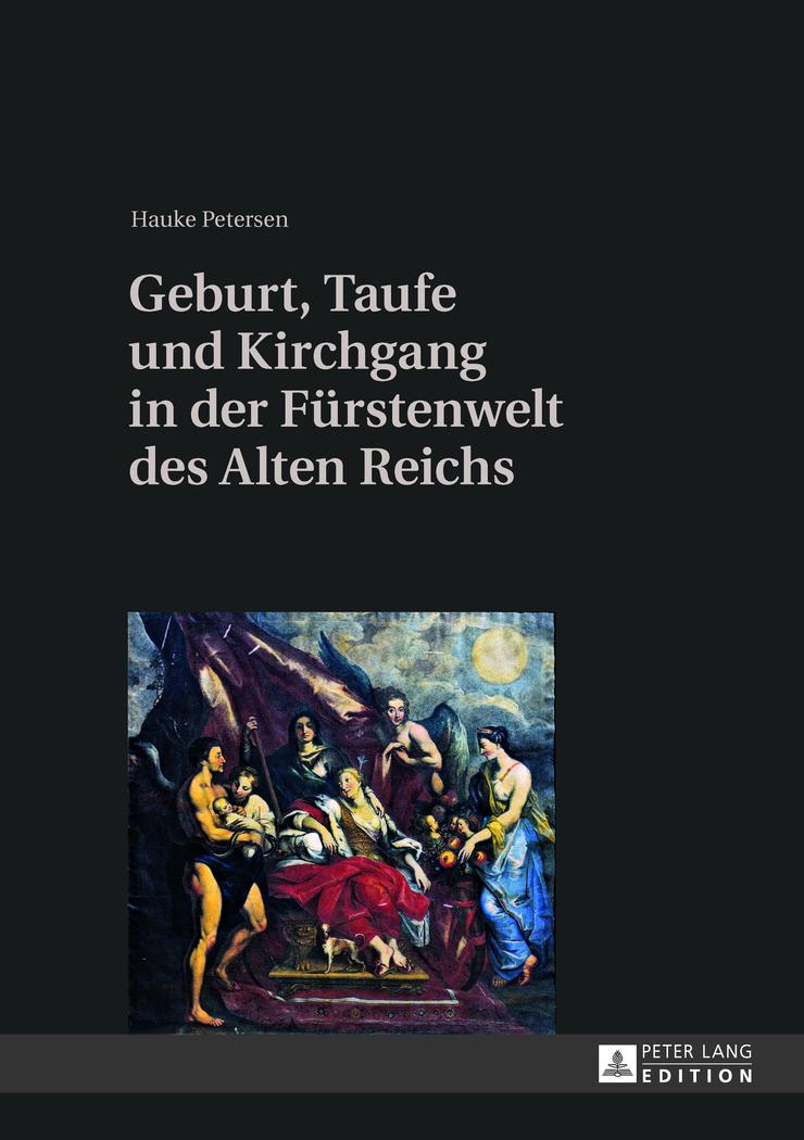 Vorderes Coverbild Geburt, Taufe und Kirchgang in der Fürstenwelt des Alten Reichs