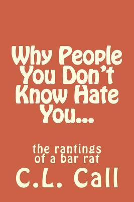 Vorderes Coverbild Why people you don't know hate you...: the rantings of a bar rat