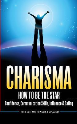 Vorderes Coverbild Charisma: How To Be A Star - Confidence, Communication Skills, Influence & Dating
