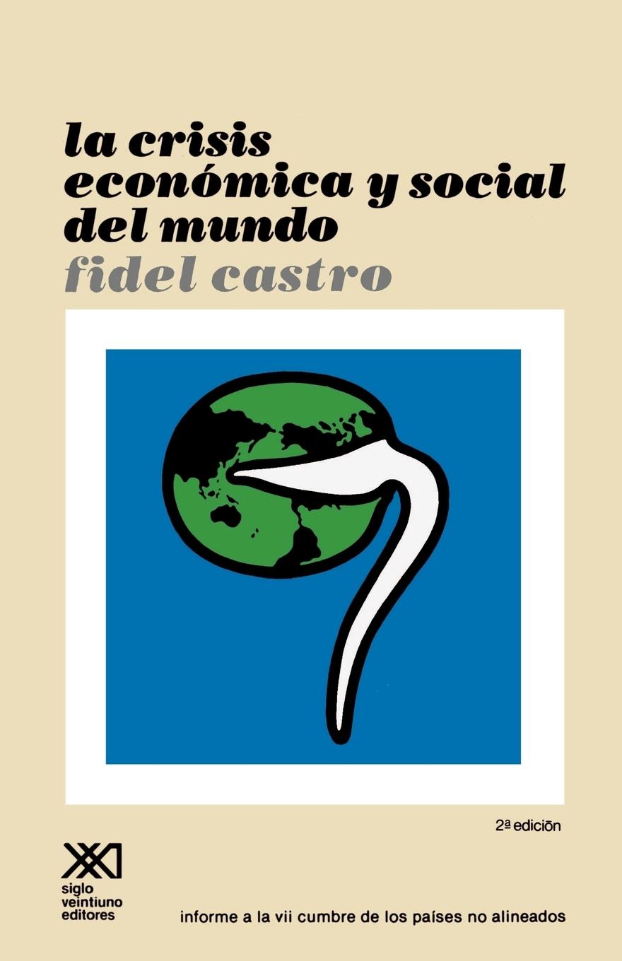 Vorderes Coverbild La  Crisis Economica y Social del Mundo. Sus Repercusiones En Los Paises Subdesarrollados, Sus Perspectivas Sombrias y La Necesidad de Luchar Si Quere