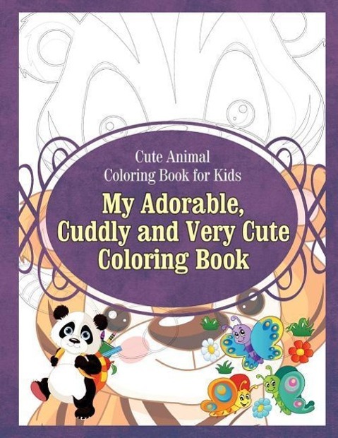 Vorderes Coverbild Cute Animal Coloring Book for Kids My Adorable, Cuddly and Very Cute Coloring Bo