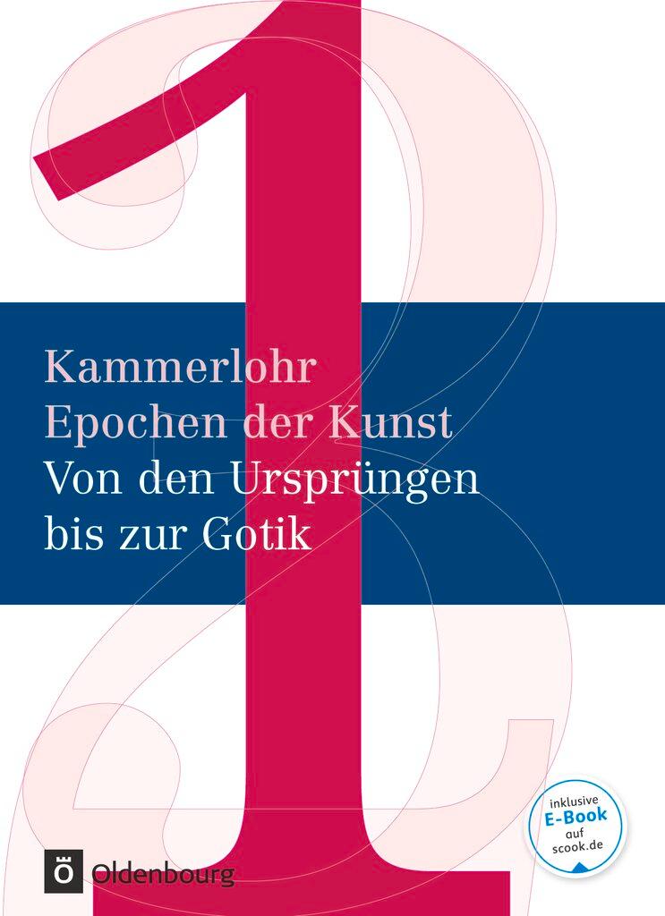 Vorderes Coverbild Kammerlohr - Epochen der Kunst Band 1 - Von den Ursprüngen bis zur Gotik. Schülerbuch