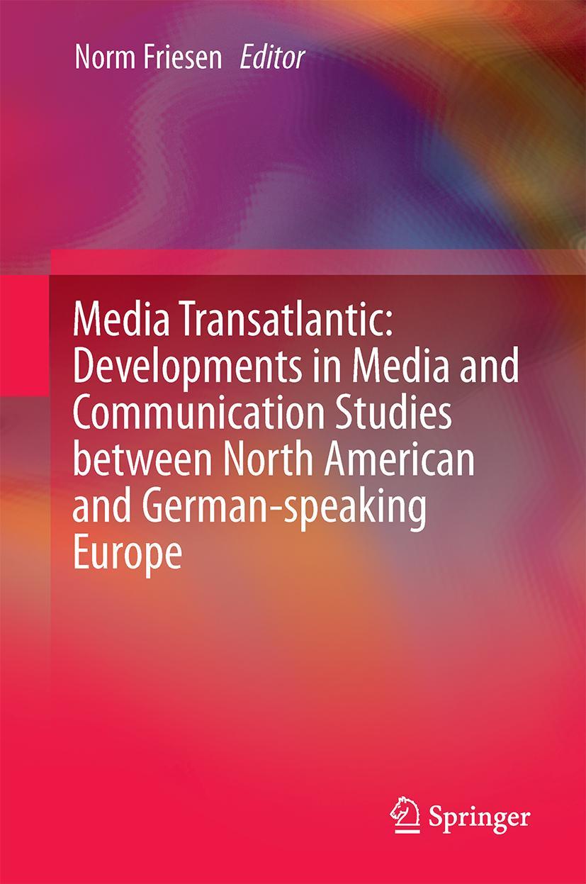 Vorderes Coverbild Media Transatlantic: Developments in Media and Communication Studies between North American and German-speaking Europe