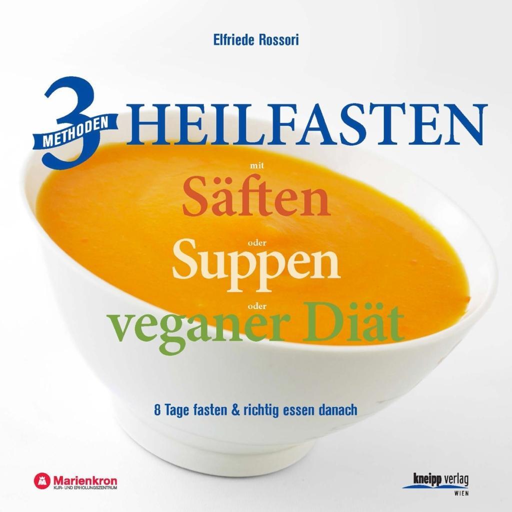 Vorderes Coverbild 3 Methoden Heilfasten mit Säften oder Suppen oder veganer Diät