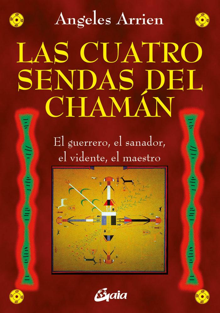 Vorderes Coverbild Las cuatro sendas del chamán : el guerrero, el sanador, el vidente, el maestro