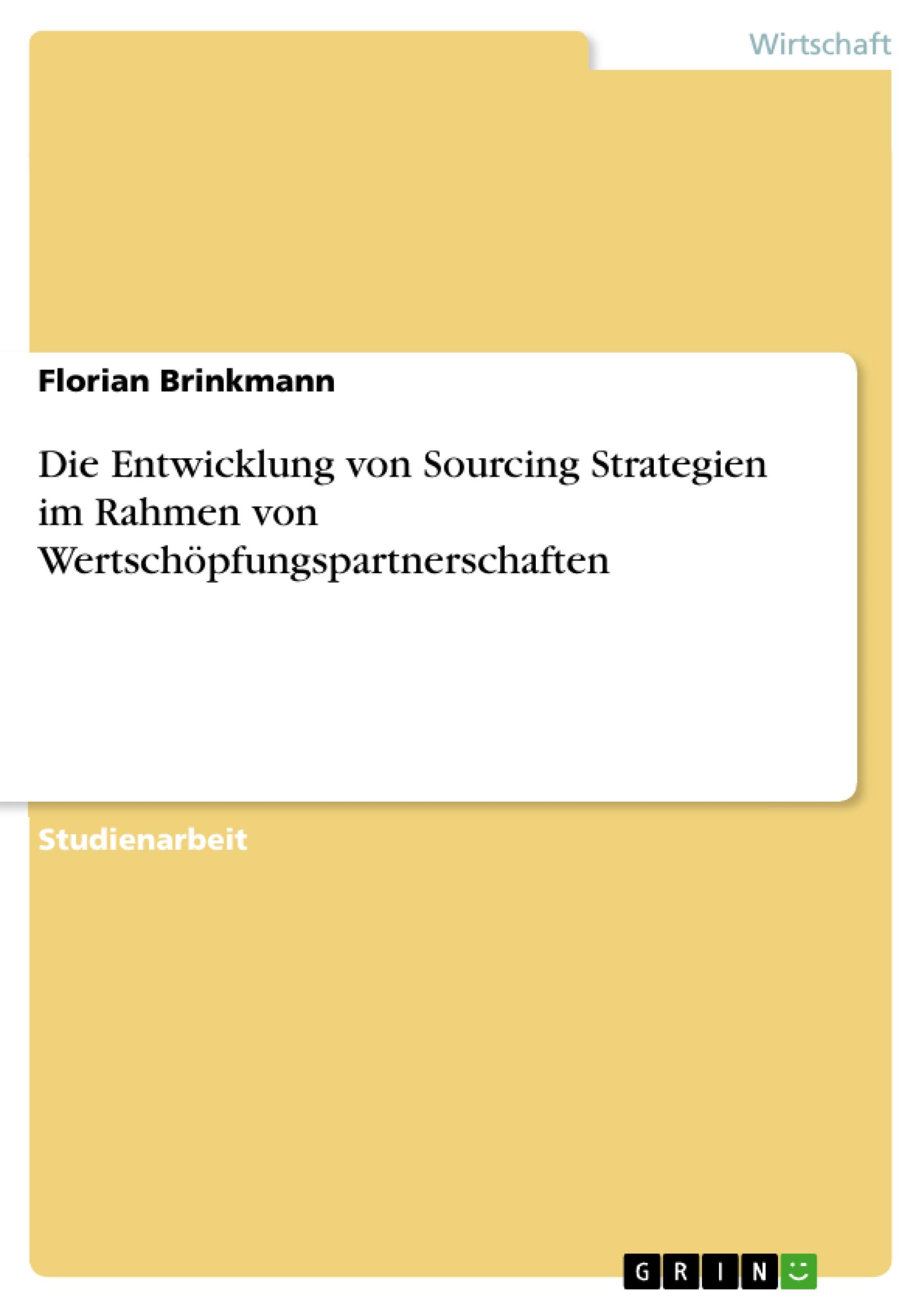 Vorderes Coverbild Die Entwicklung von Sourcing Strategien im Rahmen von Wertschöpfungspartnerschaften