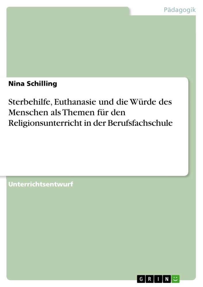 Vorderes Coverbild Sterbehilfe, Euthanasie und die Würde des Menschen als Themen für den Religionsunterricht in der Berufsfachschule