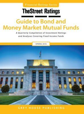 Vorderes Coverbild Thestreet Ratings Guide to Bond & Money Market Mutual Funds, Spring 2016