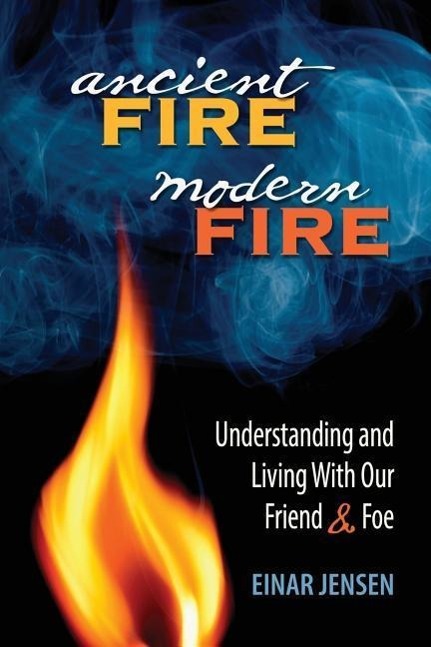 Vorderes Coverbild Ancient Fire, Modern Fire: Understanding and Living With Our Friend & Foe