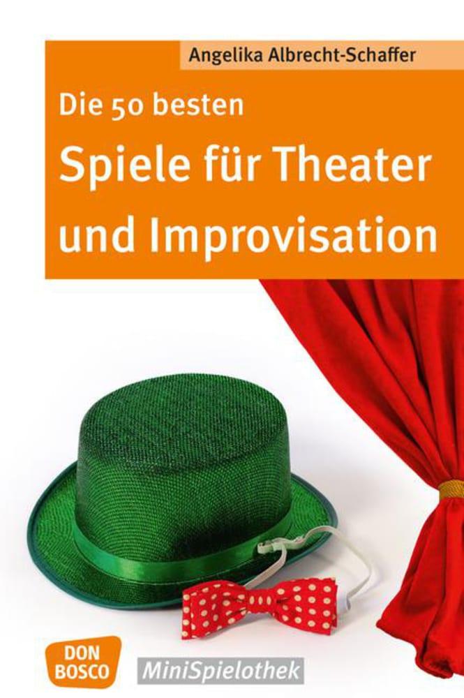 Vorderes Coverbild Die 50 besten Spiele für Theater und Improvisation