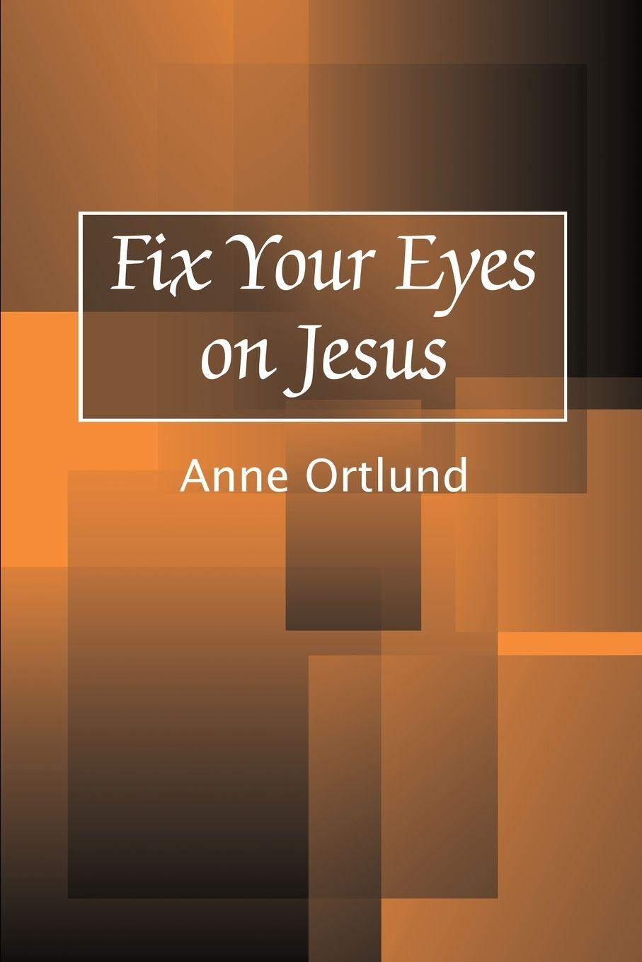 Vorderes Coverbild Fix Your Eyes on Jesus