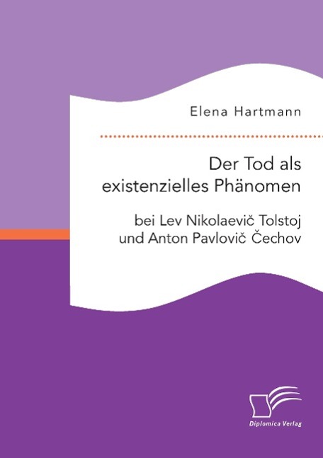 Vorderes Coverbild Der Tod als existenzielles Phänomen bei Lev Nikolaevi¿ Tolstoj und Anton Pavlovi¿ ¿echov