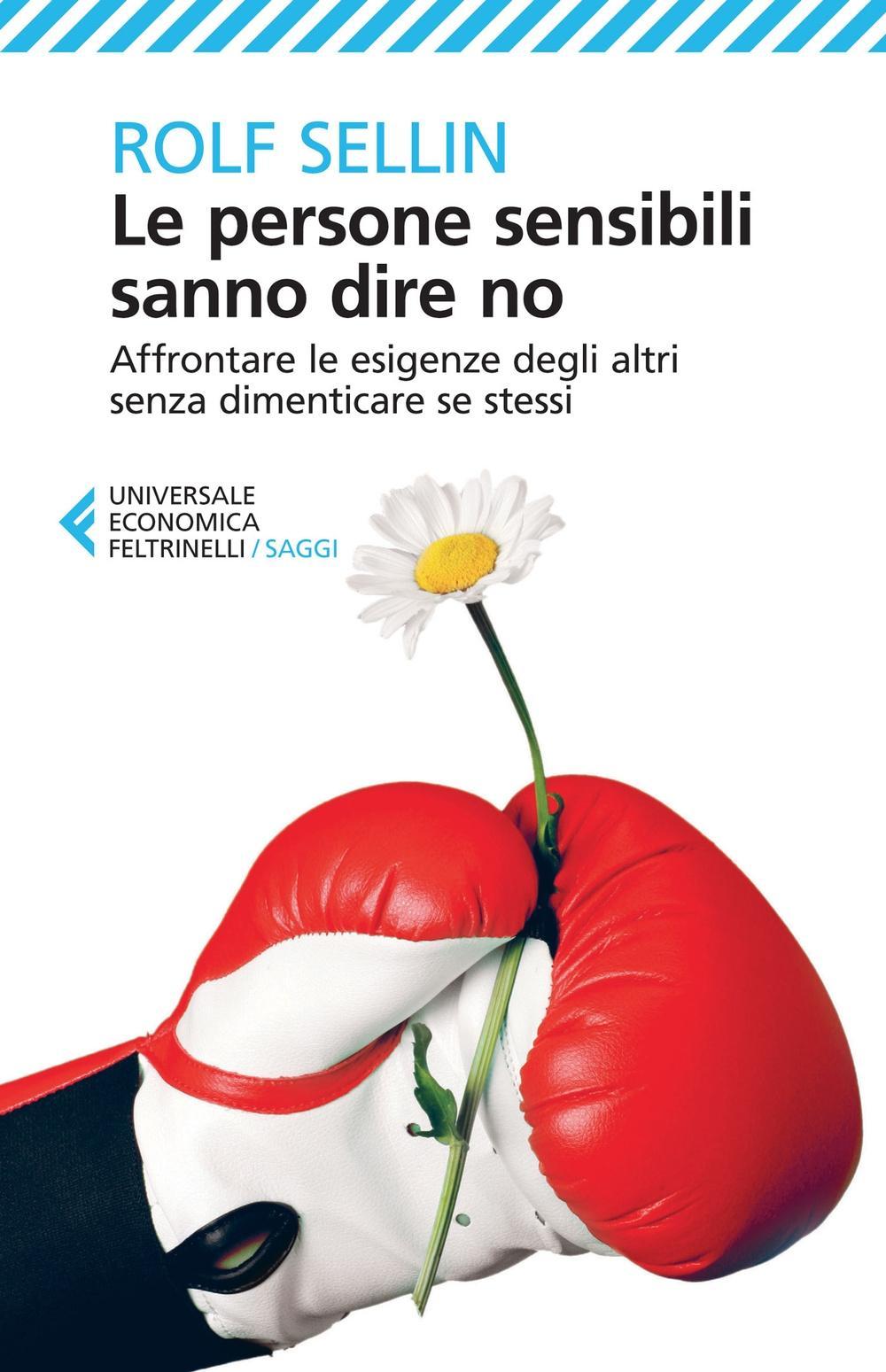 Vorderes Coverbild Le persone sensibili sanno dire no. Affrontare le esigenze degli altri senza dimenticare se stessi