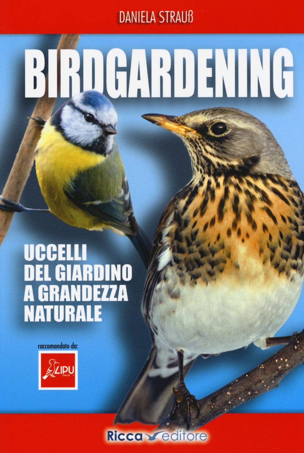 Vorderes Coverbild Birdgardening. Uccelli del giardino a grandezza naturale