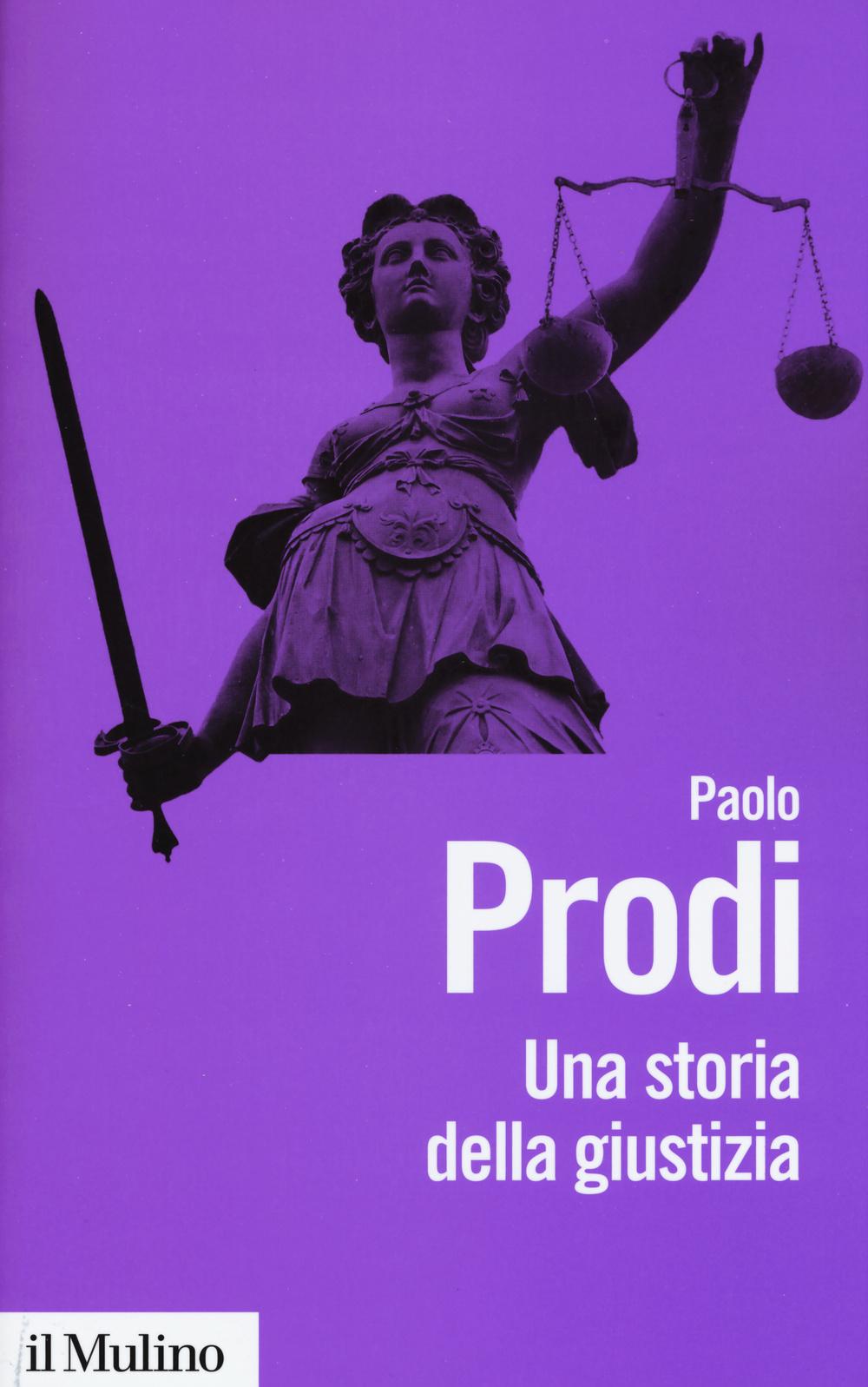 Vorderes Coverbild Una storia della giustizia. Dal pluralismo dei fori al moderno dualismo tra coscienza e diritto