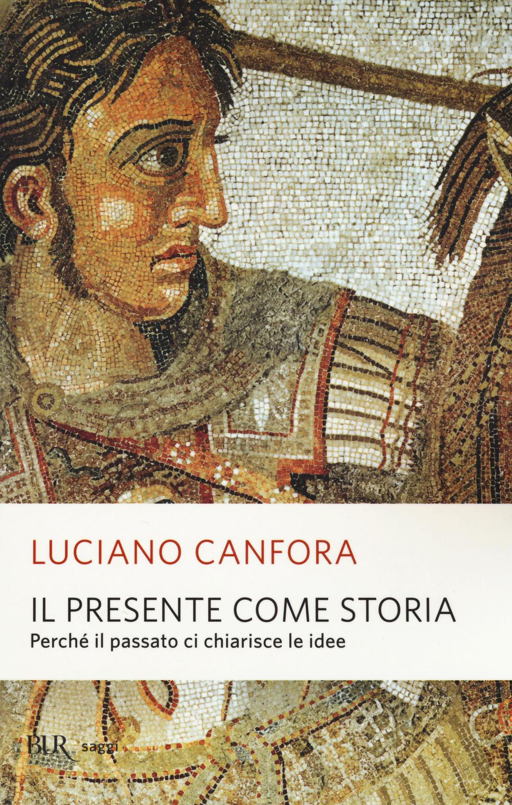 Vorderes Coverbild Il presente come storia. Perché il passato ci chiarisce le idee