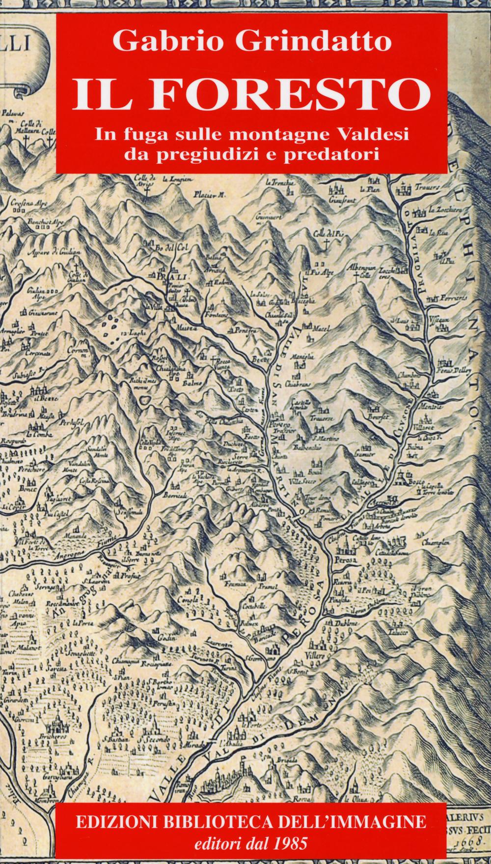 Vorderes Coverbild Il foresto. In fuga sulle montagne Valdesi da pregiudizi e predatori