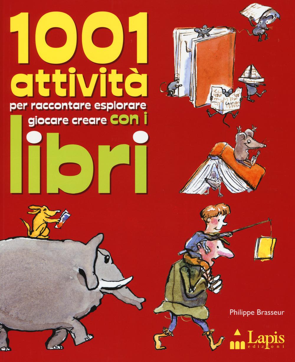 Vorderes Coverbild 1001 attività per raccontare, esplorare, giocare, creare con i libri