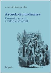 Vorderes Coverbild A scuola di cittadinanza. Costruire saperi e valori etico-civili