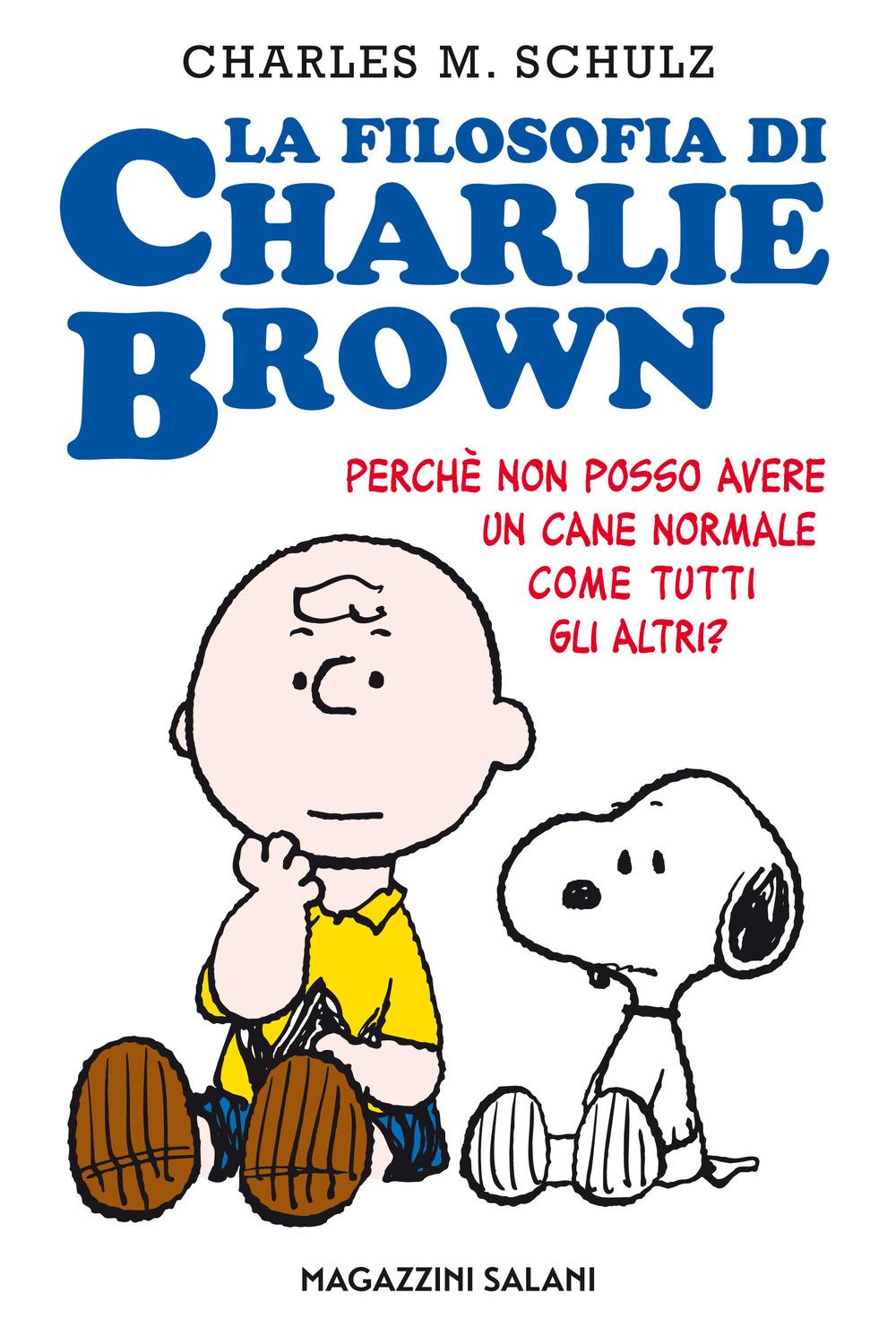 Vorderes Coverbild La filosofia di Charlie Brown. Perché non posso avere un cane normale come tutti gli altri?